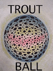 Trout Ball by Greg Keeler